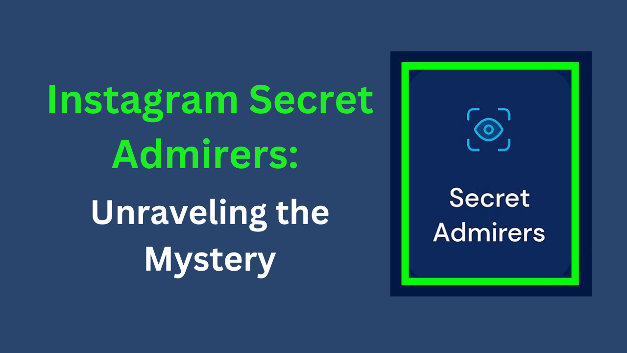 Instagram Secret Admirers Unraveling the Mystery