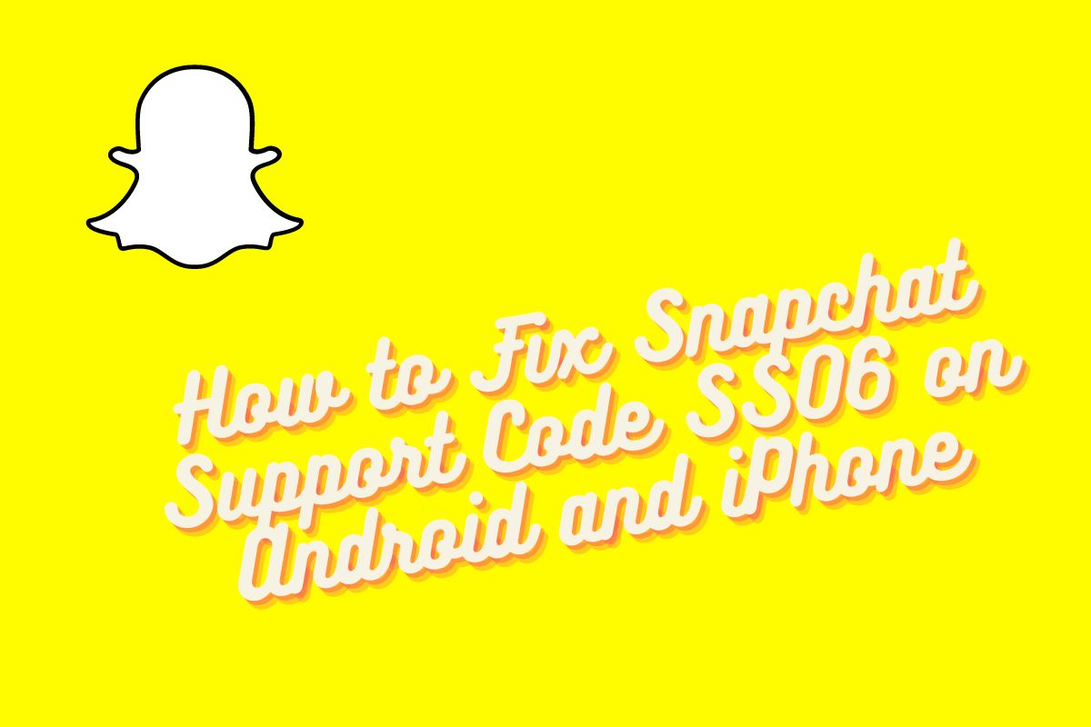 Fix Snapchat Support Code SS06 on Android and iPhone