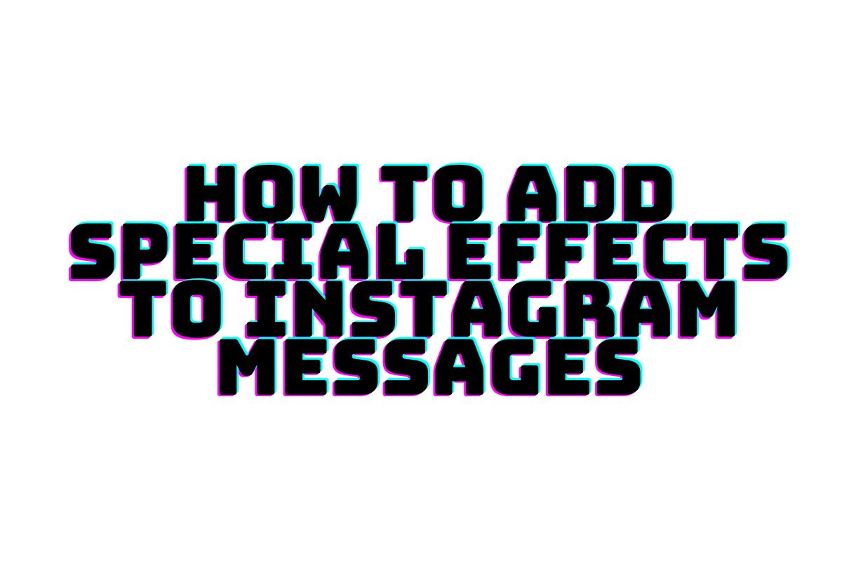 How to add special effects to Instagram messages