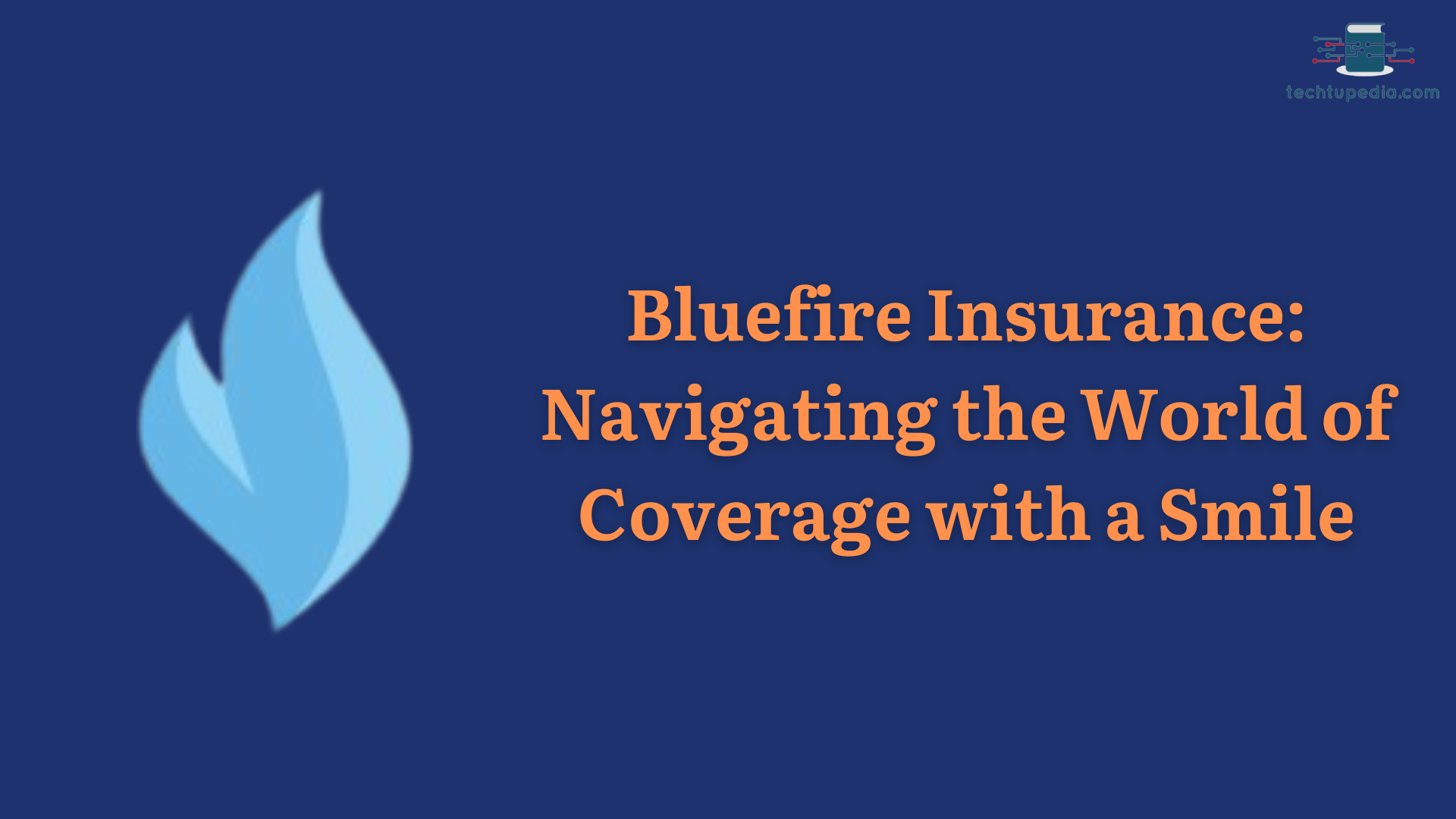 Bluefire Insurance: Navigating the World of Coverage with a Smile