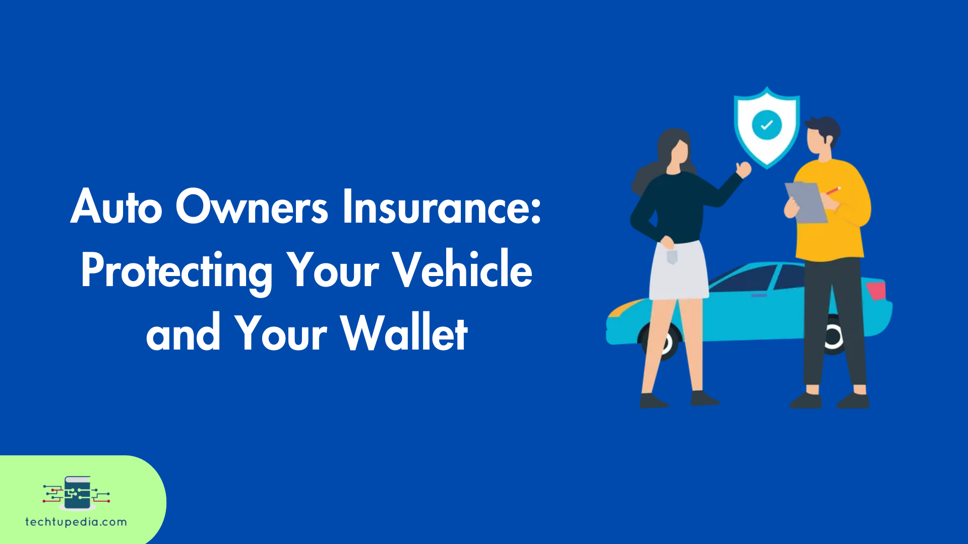 Auto Owners Insurance: Protecting Your Vehicle and Your Wallet