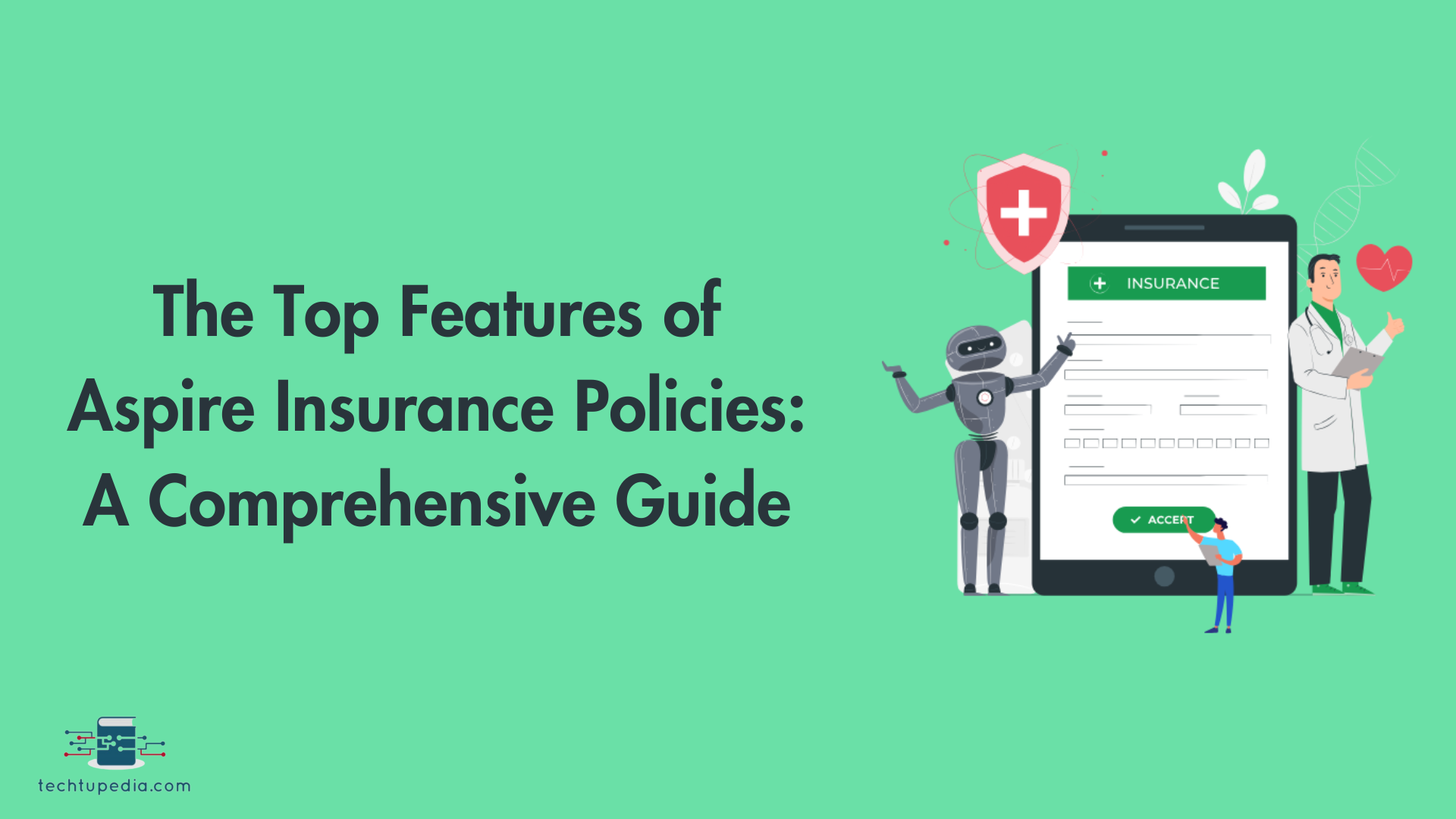 The Top Features of Aspire Insurance Policies: A Comprehensive Guide