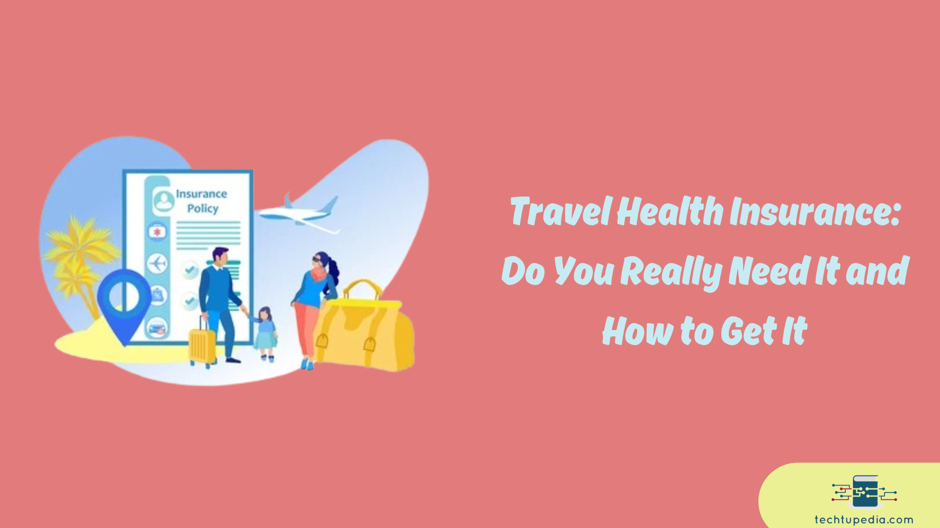 Travel Health Insurance: Do You Really Need It and How to Get It