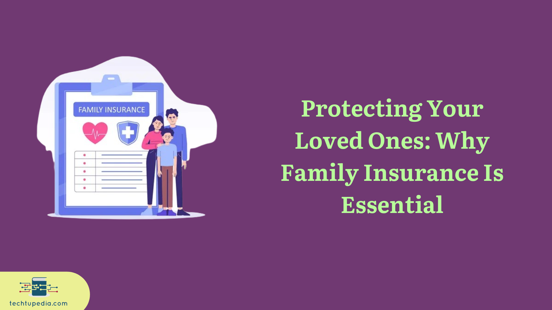 Protecting Your Loved Ones: Why Family Insurance Is Essential