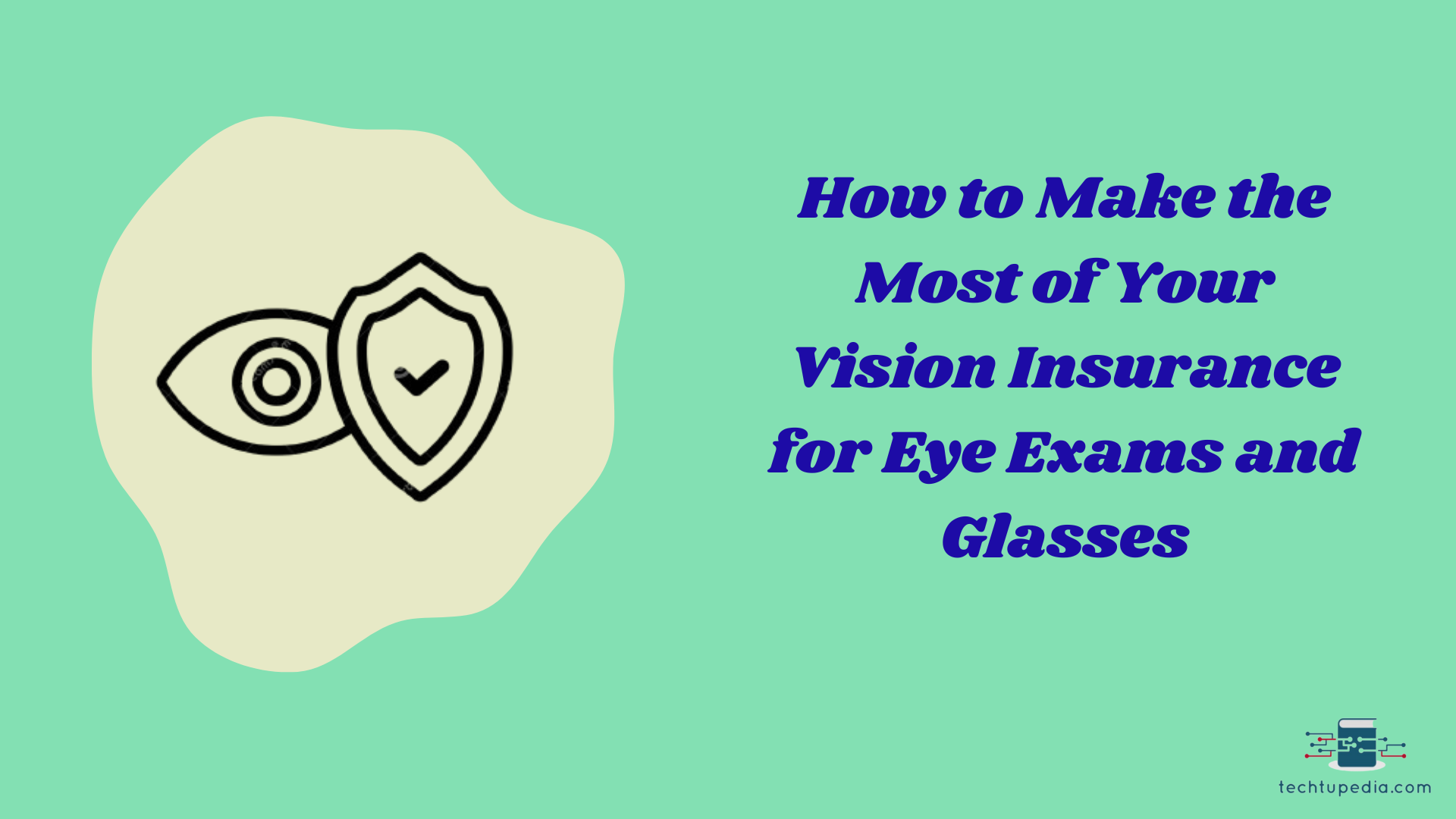 How to Make the Most of Your Vision Insurance for Eye Exams and Glasses