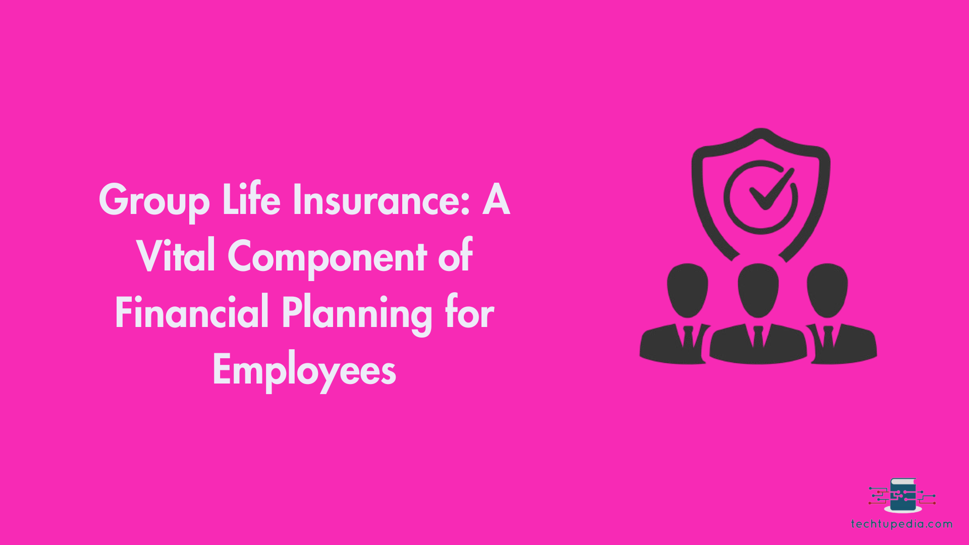 Group Life Insurance: A Vital Component of Financial Planning for Employees